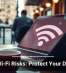 Public Wi-Fi Risks: Protect Your Data Now